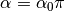 \alpha = \alpha_0\pi