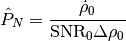 \hat{P}_N = \frac{\dot{\rho}_0}
{\mathrm{SNR}_0 \Delta\rho_0}