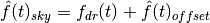 \hat{f}(t)_{sky}=f_{dr}(t)
+\hat{f}(t)_{offset}